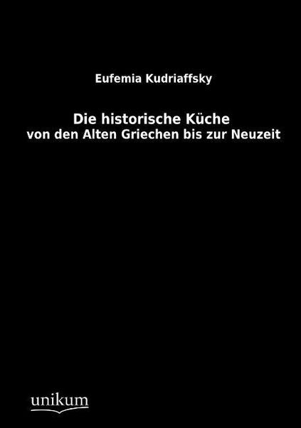 Produktbild: Kudriaffsky, E: Die historische Kueche