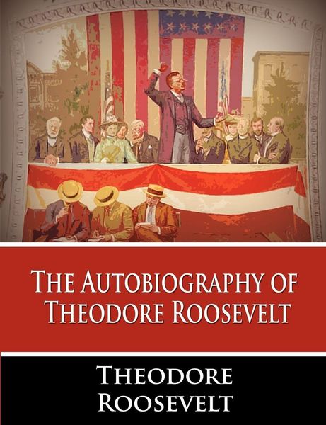 Produktbild: The Autobiography of Theodore Roosevelt