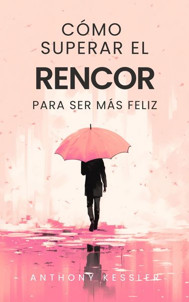 Produktbild: C&oacute;mo Superar El Rencor Para Ser M&aacute;s Feliz