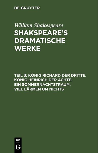 Produktbild: K&ouml;nig Richard der Dritte. K&ouml;nig Heinrich der Achte. Ein Sommernachtstraum. Viel L&auml;rmen um Nichts