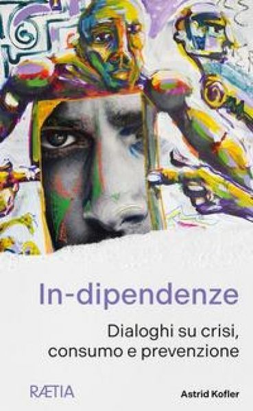 Produktbild: Kofler, A: In-dipendenze. Dialoghi su crisi, consumo e preve