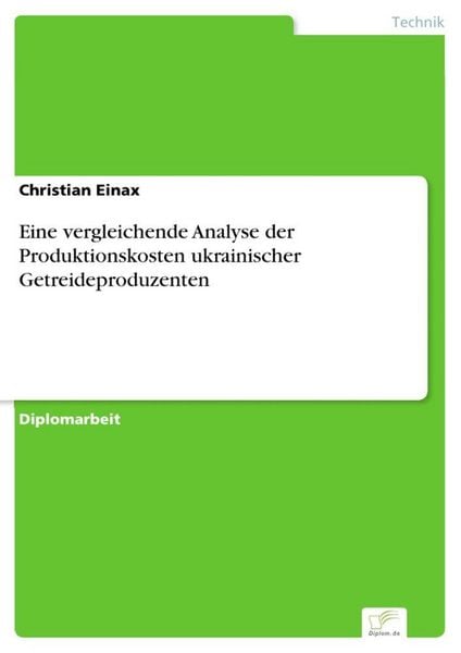Produktbild: Eine vergleichende Analyse der Produktionskosten ukrainischer Getreideproduzenten