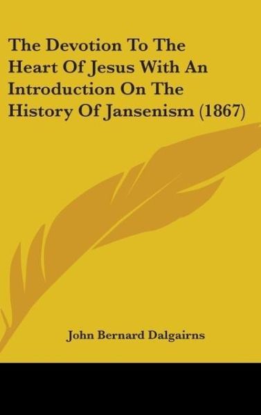 Produktbild: The Devotion To The Heart Of Jesus With An Introduction On The History Of Jansenism (1867)