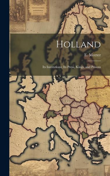 Produktbild: Holland: Its Institutions; Its Press, Kings, and Prisons