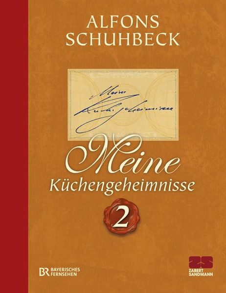 Meine Küchengeheimnisse 2, Gebundene Ausgabe von Alfons Schuhbeck, ZS - ein Verlag der Edel Verlagsgruppe