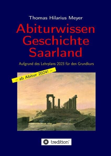 Abiturwissen Geschichte Saarland, Taschenbuch von Thomas Hilarius Meyer, Tredition, 978-3-384-12162-2