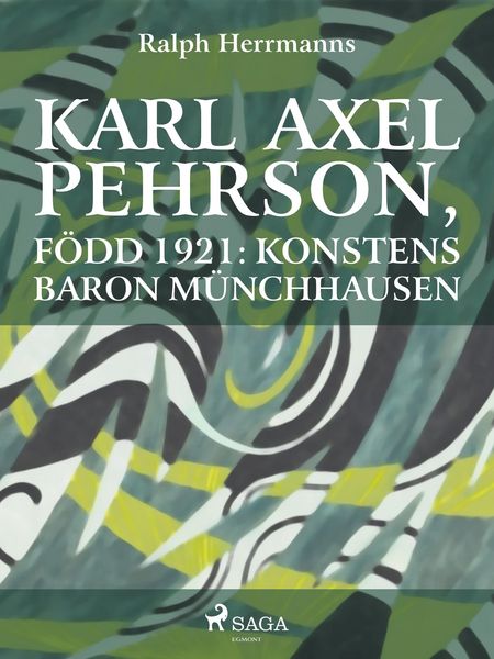 Produktbild: Karl Axel Pehrson, f&ouml;dd 1921: konstens baron M&uuml;nchhausen