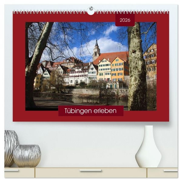 Tübingen erleben (hochwertiger Premium Wandkalender 2026 DIN A2 quer), Kunstdruck in Hochglanz