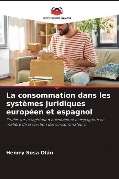 Produktbild: La consommation dans les syst&egrave;mes juridiques europ&eacute;en et espagnol