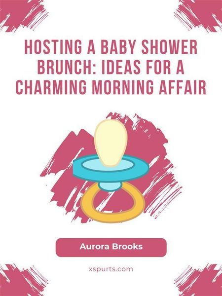 Produktbild: Hosting a Baby Shower Brunch- Ideas for a Charming Morning Affair