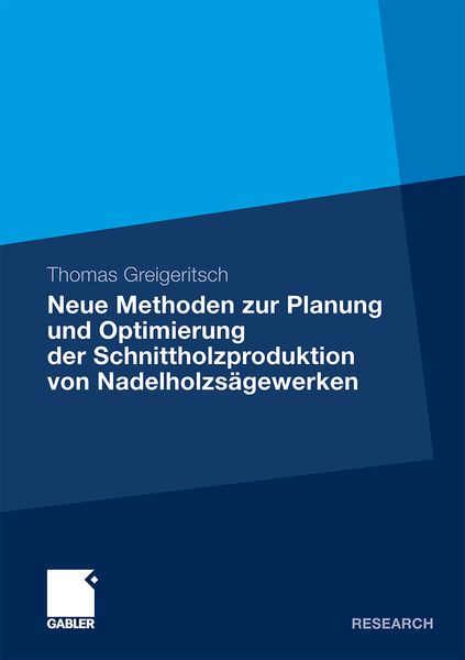 Produktbild: Neue Methoden zur Planung und Optimierung der Schnittholzproduktion von Nadelholzs&auml;gewerken
