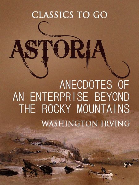 Produktbild: Astoria; Or, Anecdotes of an Enterprise Beyond the Rocky Mountains