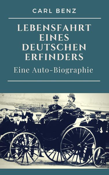 Produktbild: Carl Benz - Lebensfahrt eines deutschen Erfinders