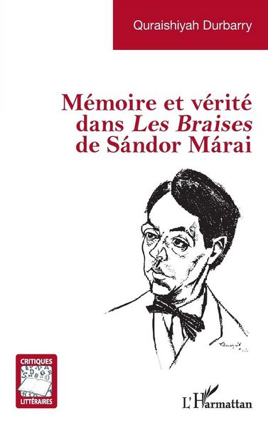 Produktbild: M&eacute;moire et v&eacute;rit&eacute; dans <i>Les Braises</i> de S&aacute;ndor M&aacute;rai
