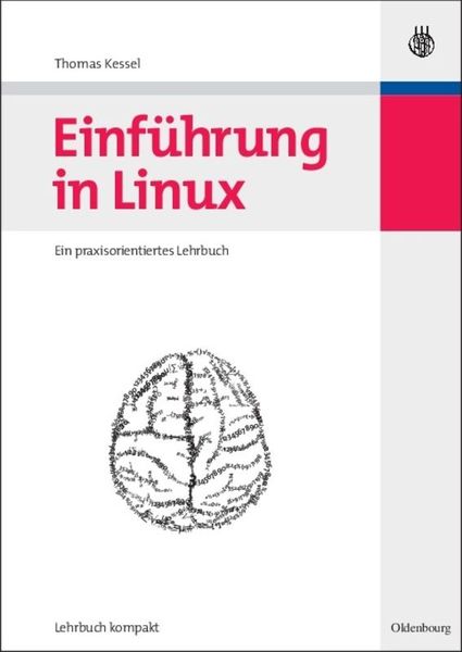 Einführung in Linux, Gebundene Ausgabe von Thomas Kessel, De Gruyter, 978-3-486-58368-7