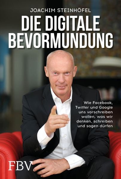 Die digitale Bevormundung, Taschenbuch von Joachim Steinhöfel, Finanzbuch Verlag, 978-3-95972-570-5