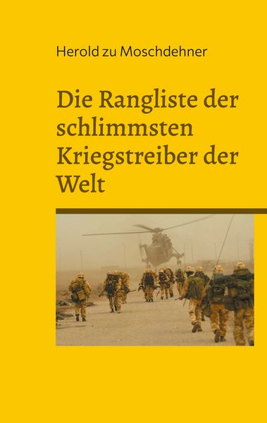 Produktbild: Die Rangliste der schlimmsten Kriegstreiber der Welt