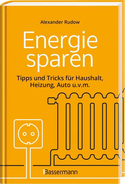Produktbild: Energie sparen - Tipps und Tricks f&uuml;r Haushalt, Heizung, Auto u.v.m. Mit Checklisten f&uuml;r Einsparpotentiale