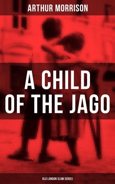 Produktbild: A CHILD OF THE JAGO (Old London Slum Series)