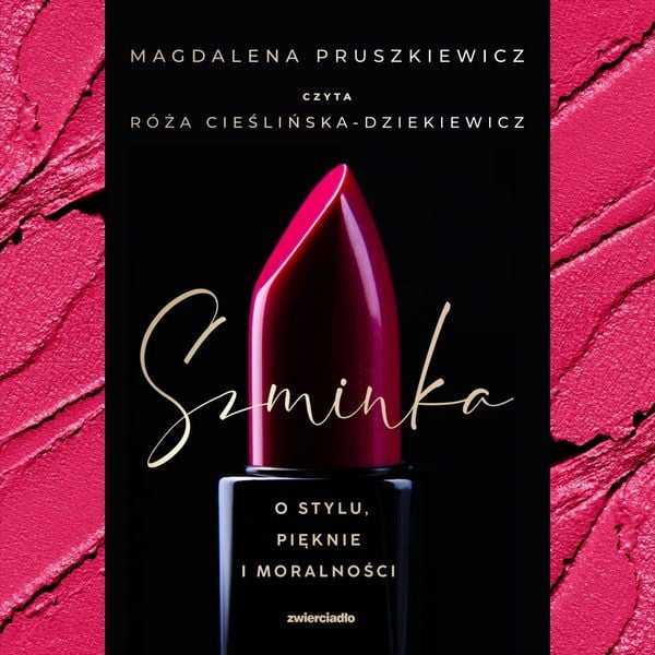 Szminka. O stylu, pięknie i moralności - Magdalena Pruszkiewicz, Audio, 9789180903523