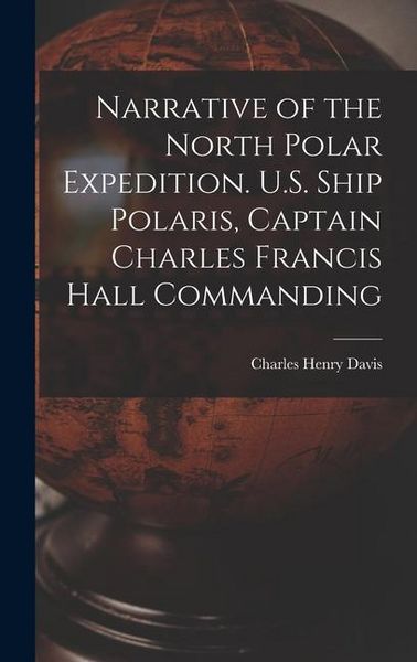 Produktbild: Narrative of the North Polar Expedition. U.S. Ship Polaris, Captain Charles Francis Hall Commanding