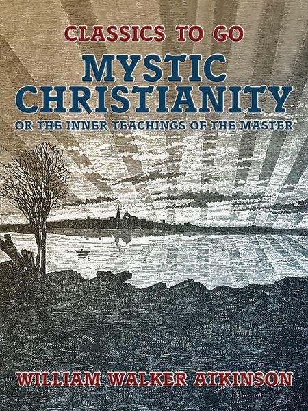Produktbild: Mystic Christianity, or The Inner Teachings of the Master