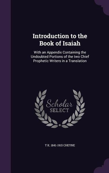 Produktbild: Introduction to the Book of Isaiah: With an Appendix Containing the Undoubted Portions of the two Chief Prophetic Writers in a Translation