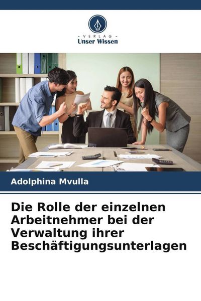 Produktbild: Die Rolle der einzelnen Arbeitnehmer bei der Verwaltung ihrer Besch&auml;ftigungsunterlagen