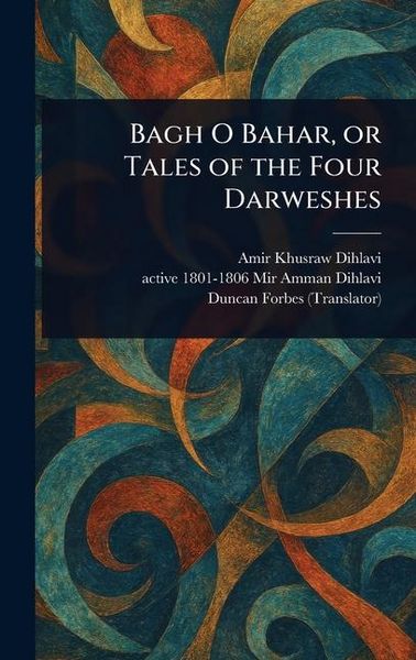 Produktbild: Bagh O Bahar, or Tales of the Four Darweshes