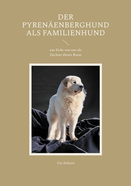 Der Pyrenäenberghund als Familienhund, Taschenbuch von Ute Kühnel, BoD – Books on Demand, 9783759778451