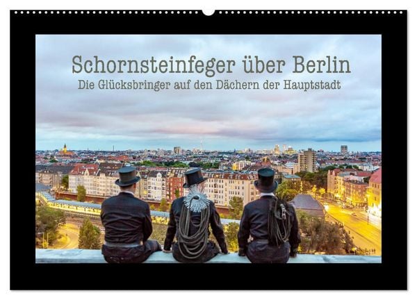 Produktbild: Schornsteinfeger &uuml;ber Berlin - Die Gl&uuml;cksbringer auf den D&auml;chern der Hauptstadt (Wandkalender 2026 DIN A2 quer), CALVENDO Monatskalender