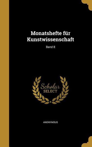 Produktbild: Monatshefte f&uuml;r Kunstwissenschaft; Band 8