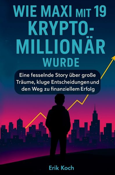 Produktbild: Wie Maxi mit 19 Krypto-Million&auml;r wurde