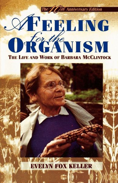 Cover: A Feeling for the Organism – The Life and Work of Barbara McClintock
