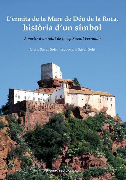 Produktbild: L'ermita de la Mare de D&eacute;u de la Roca, hist&ograve;ria d'un s&iacute;mbol : A partir d'un relat de Josep Savall Ferrando