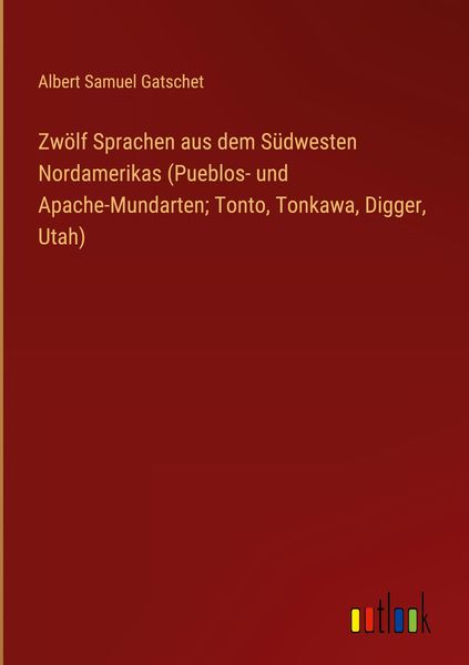 Produktbild: Zw&ouml;lf Sprachen aus dem S&uuml;dwesten Nordamerikas (Pueblos- und Apache-Mundarten; Tonto, Tonkawa, Digger, Utah)