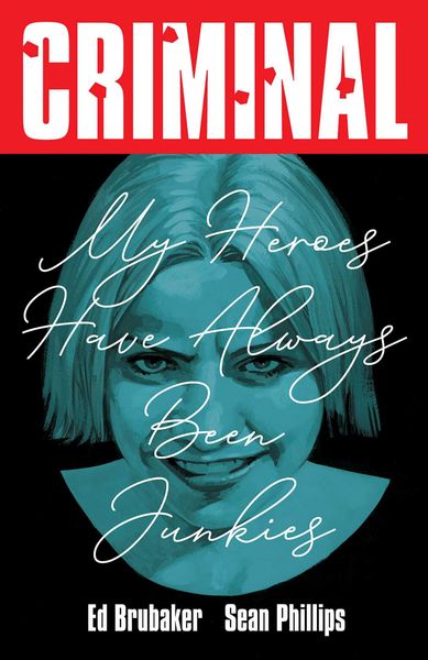 Produktbild: Criminal Volume 8: My Heroes Have Always Been Junkies (New Edition)