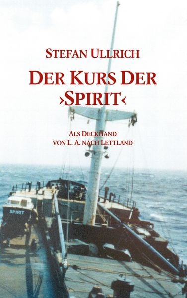 Der Kurs der 'Spirit'; Taschenbuch von Stefan Ullrich, BoD – Books on Demand, 9783898119825