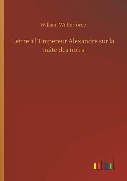 Produktbild: Lettre &agrave; l&acute;Empereur Alexandre sur la traite des noirs