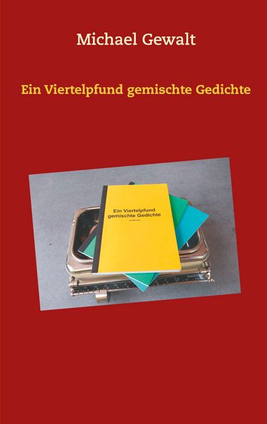 Ein Viertelpfund gemischte Gedichte, Taschenbuch von Michael Gewalt, BoD – Books on Demand, 9783751979436