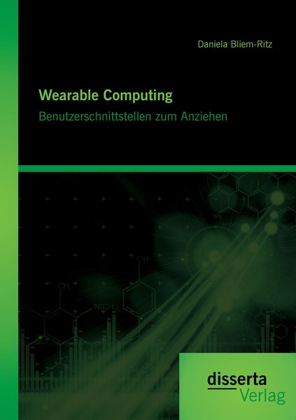 Wearable Computing. Benutzerschnittstellen zum Anziehen, Taschenbuch von Daniela Bliem-Ritz, Disserta Verlag, 9783954257942