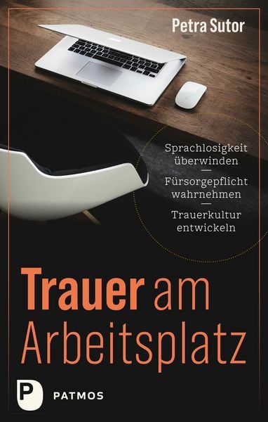 Trauer am Arbeitsplatz, Taschenbuch von Petra Sutor, Patmos Verlag, 978-3-8436-1661-4