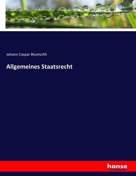 Allgemeines Staatsrecht, Taschenbuch von Johann Caspar Bluntschli, Hansebooks, 9783744682879