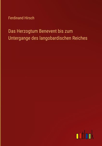 Produktbild: Das Herzogtum Benevent bis zum Untergange des langobardischen Reiches