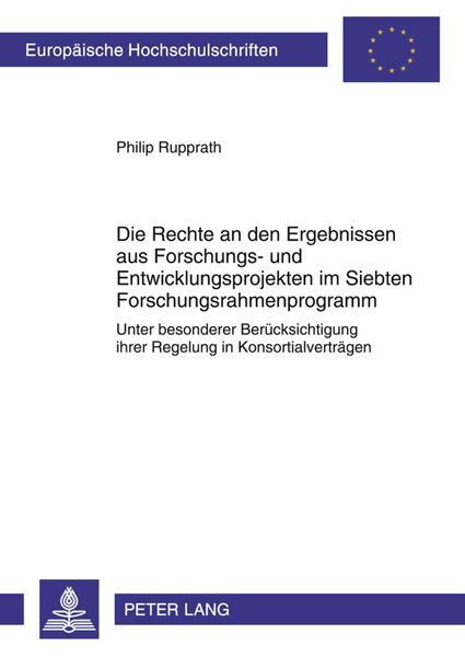 Produktbild: Die Rechte an den Ergebnissen aus Forschungs- und Entwicklungsprojekten im Siebten Forschungsrahmenprogramm