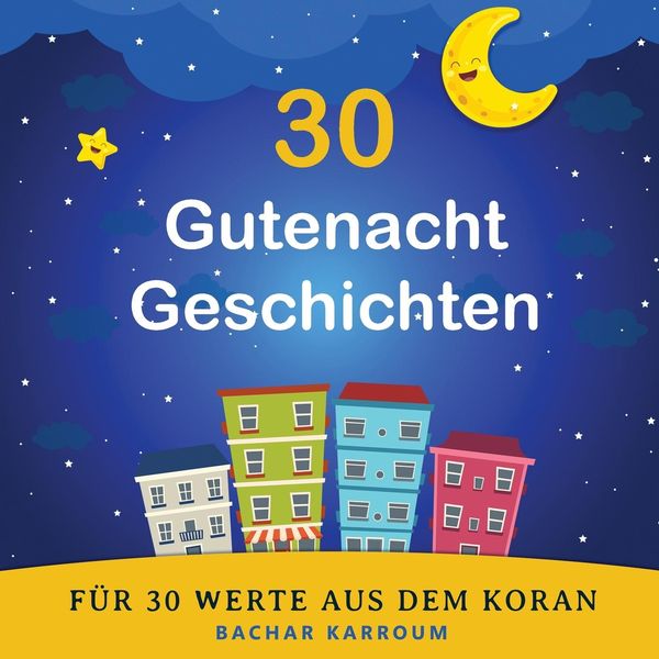 Produktbild: 30 Gutenacht Geschichten f&uuml;r 30 Werte aus dem Koran