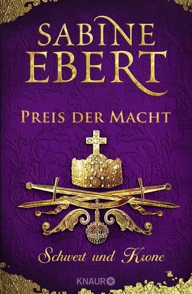 Schwert und Krone - Preis der Macht, Gebundene Ausgabe von Sabine Ebert, Knaur