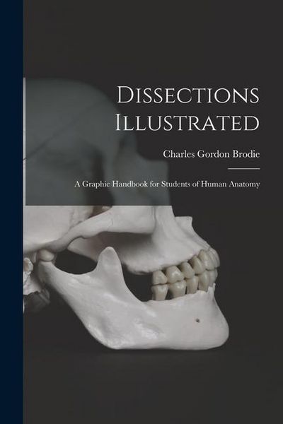 Produktbild: Dissections Illustrated; a Graphic Handbook for Students of Human Anatomy