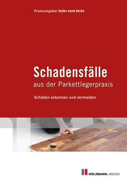 Produktbild: Schadensf&auml;lle aus der Parkettlegerpraxis