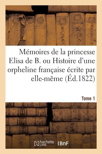 Produktbild: M&eacute;moires de la princesse Elisa de B. ou Histoire d'une orpheline fran&ccedil;aise &eacute;crite par elle-m&ecirc;me